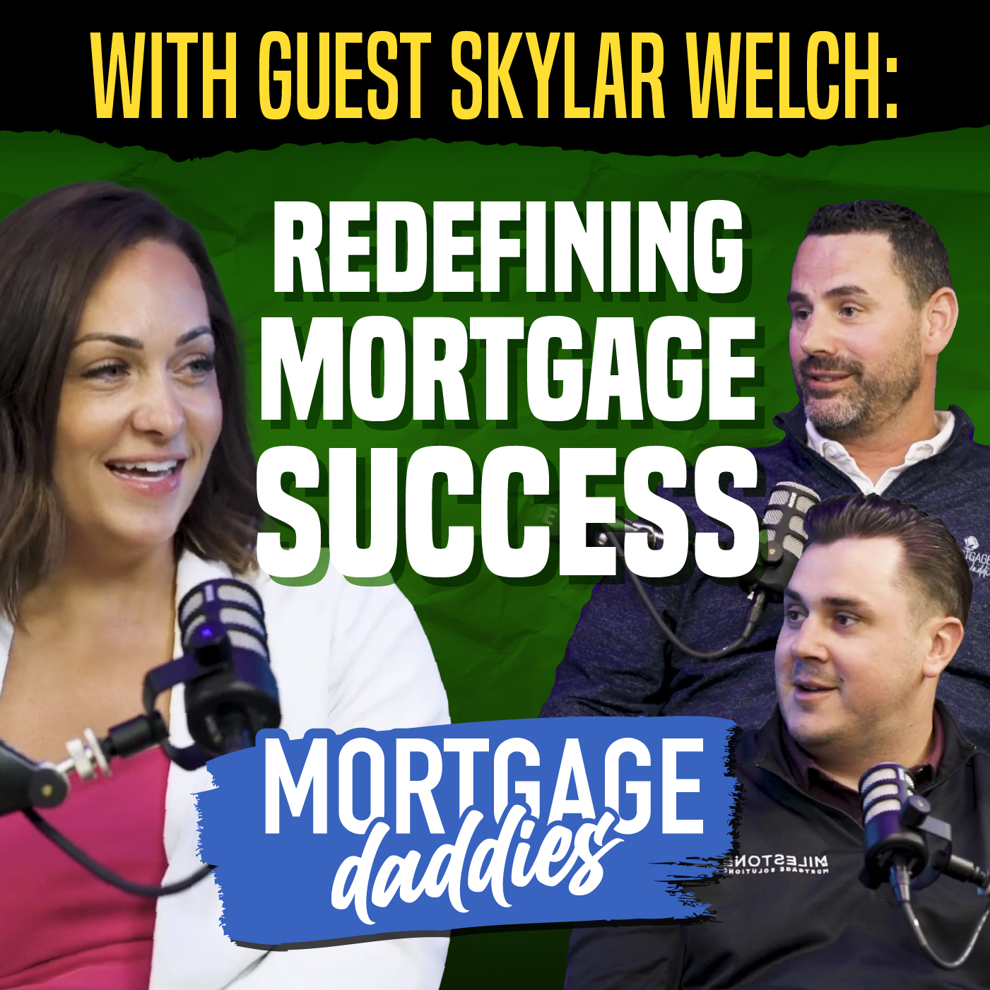 Podcast thumbnail for Mortgage Daddies with Guest Skylar Welch: Redefining Mortgage Success