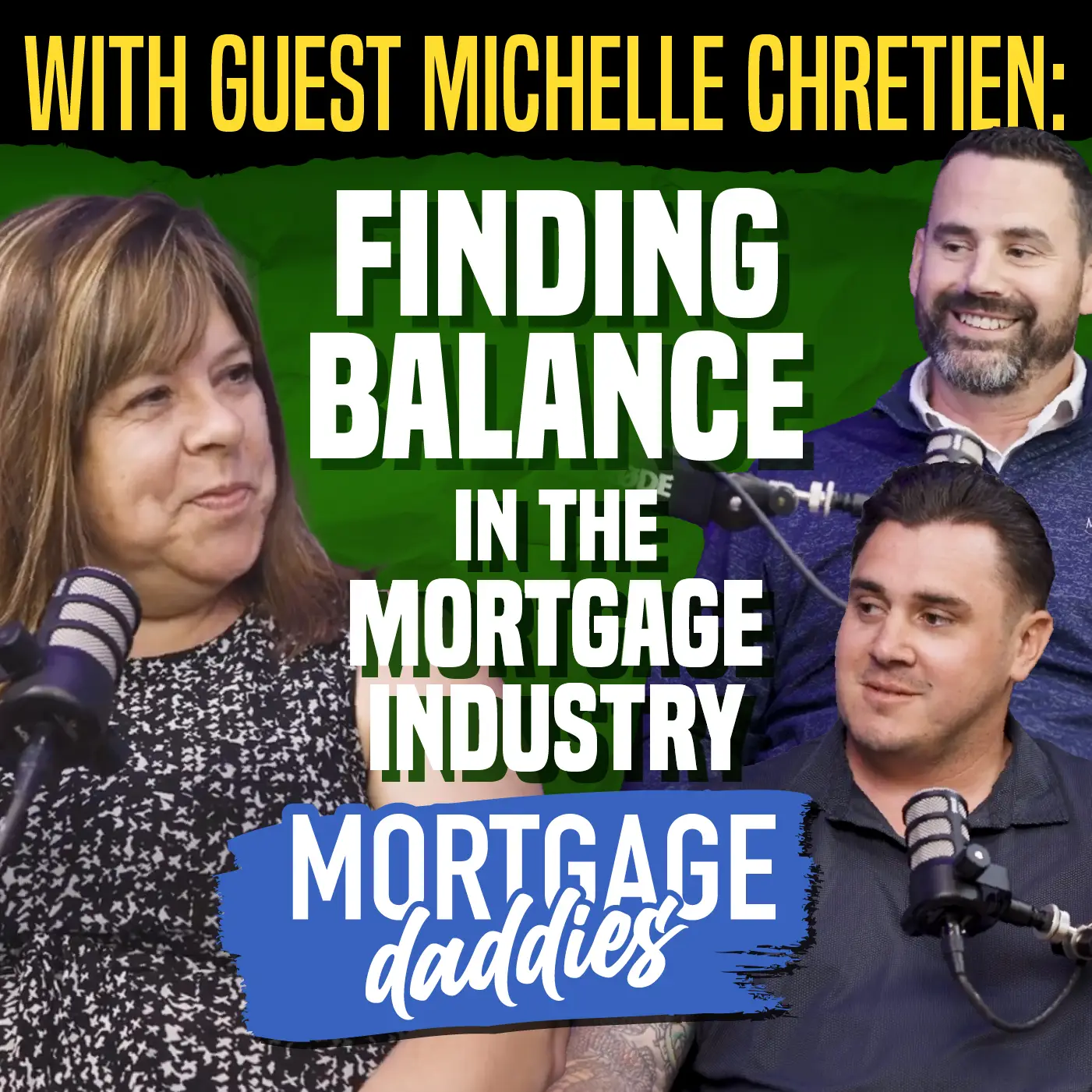 Podcast thumbnail for Mortgage Daddies. With Guest Michelle Chretien: Finding Balance in the Mortgage Industry. Mortgage Daddies