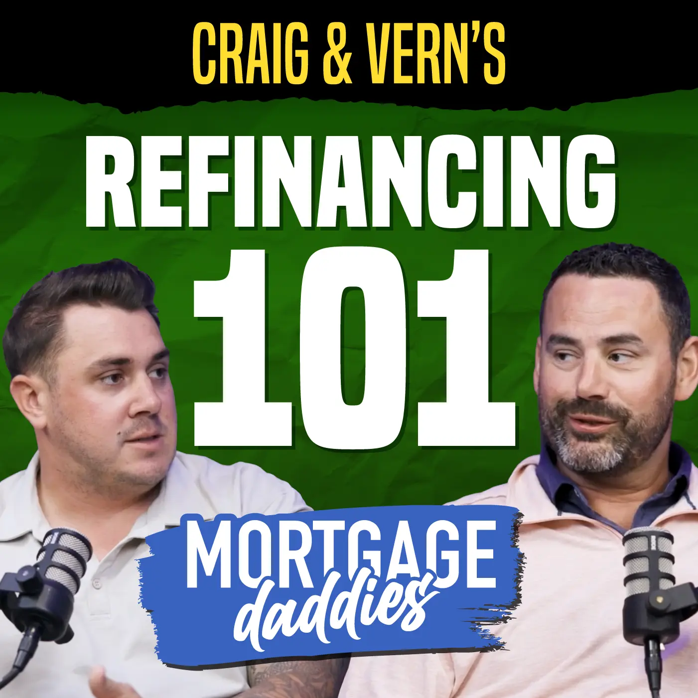 Thumbnail for Mortgage Daddies podcast, Craig & Vern's Refinancing 101