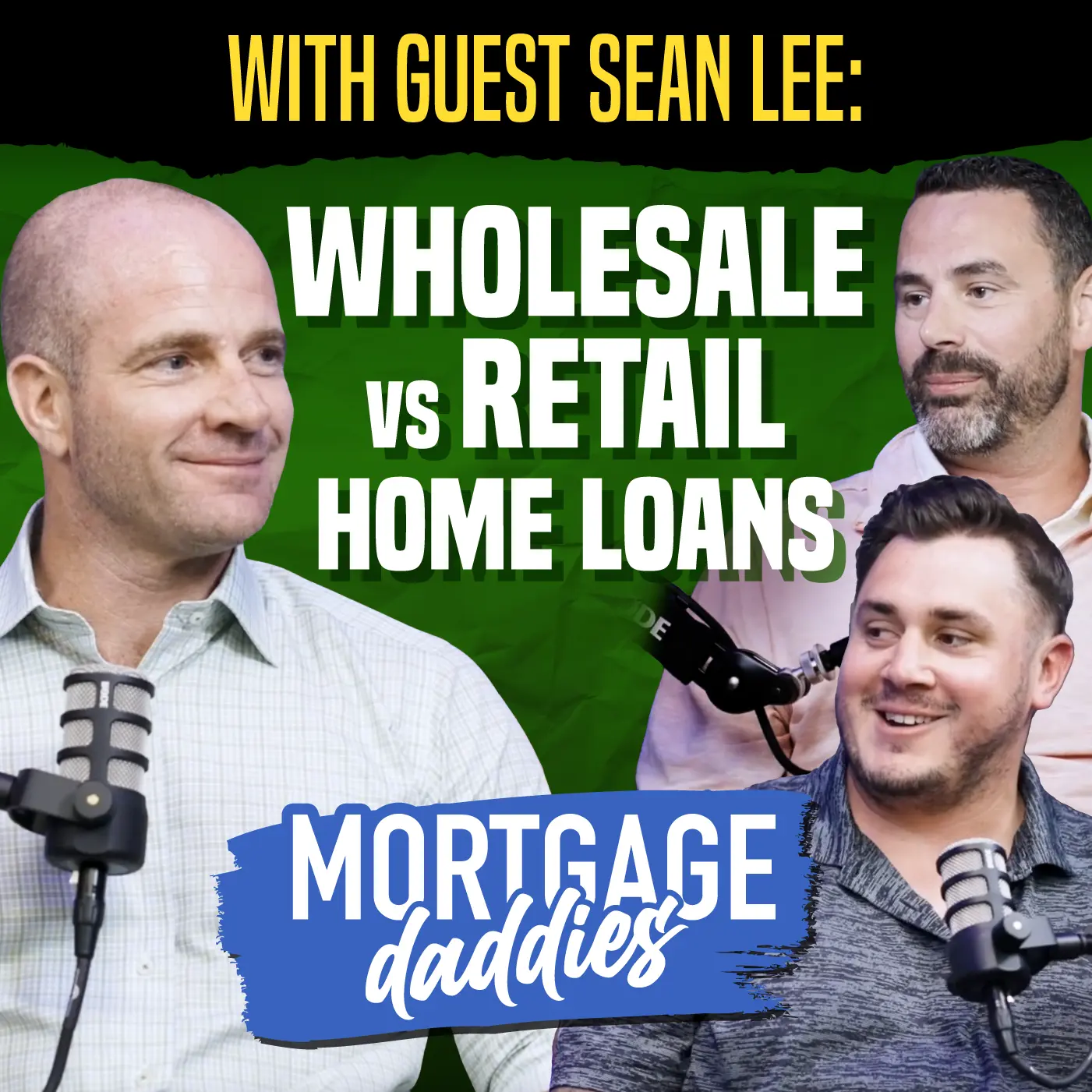 Thumbnail for Mortgage Daddies podcast with guest Sean Lee: Wholesale vs Retail Home Loans.