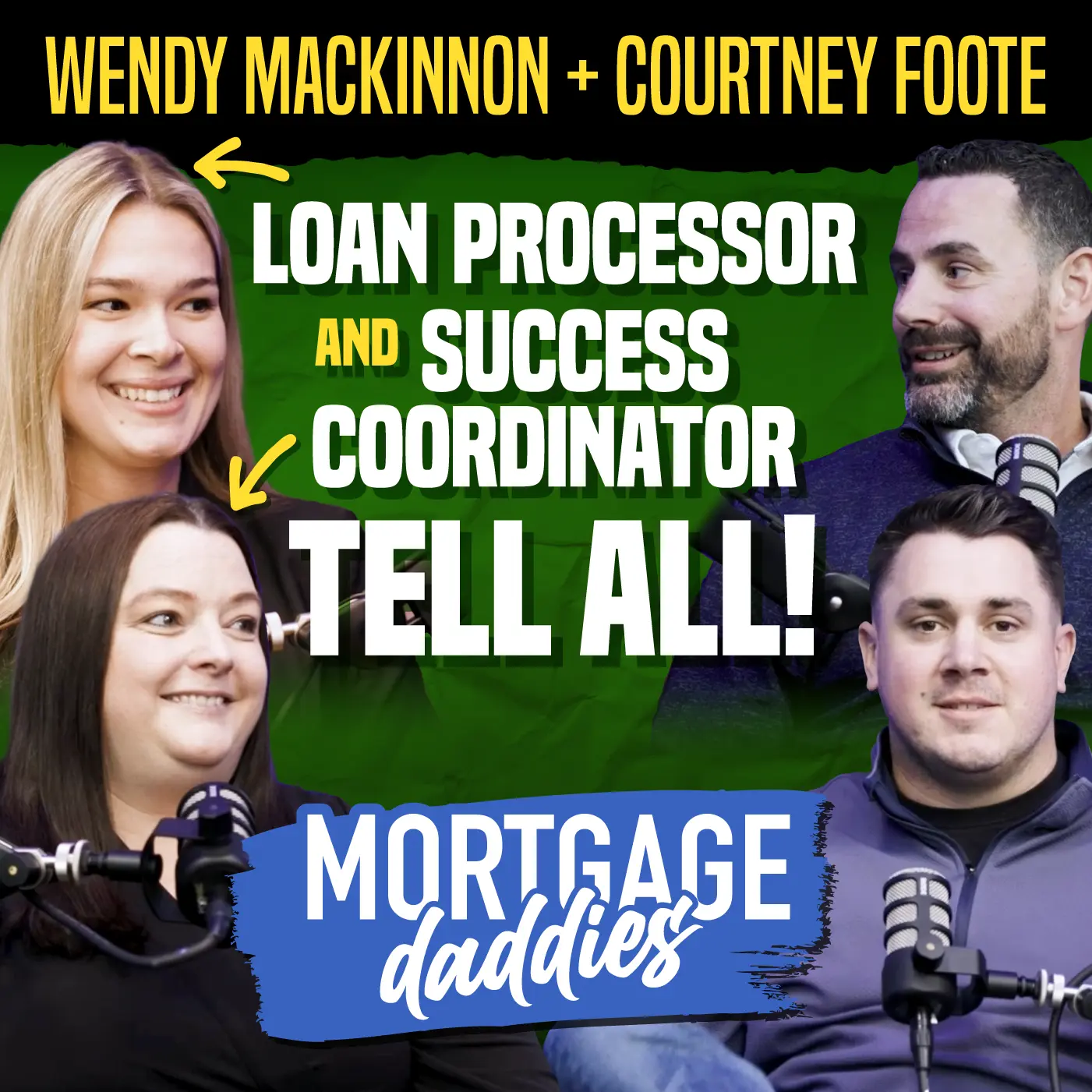 Thumbnail for Mortgage Daddies podcast with guests Wendy MacKinnon & Courtney Foote. Loan Processor and Success Coordinator Tell All!