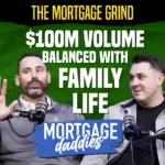 Podcast thumbnail for Mortgage Daddies featuring hosts Vernon Miles and Craig Snell. The Mortgage Grind: $100 million dollar volume balanced with family life