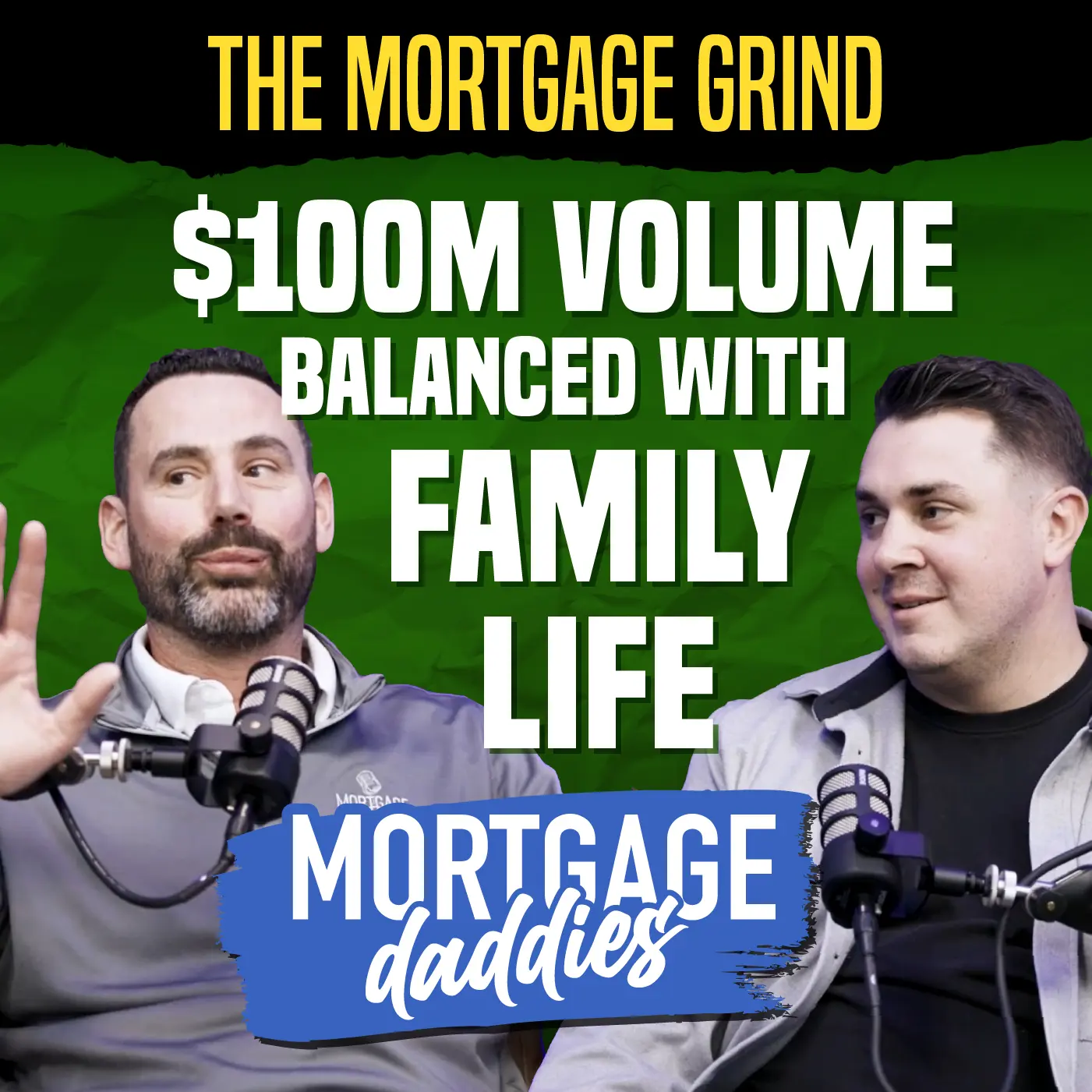 Podcast thumbnail for Mortgage Daddies featuring hosts Vernon Miles and Craig Snell. The Mortgage Grind: $100 million dollar volume balanced with family life