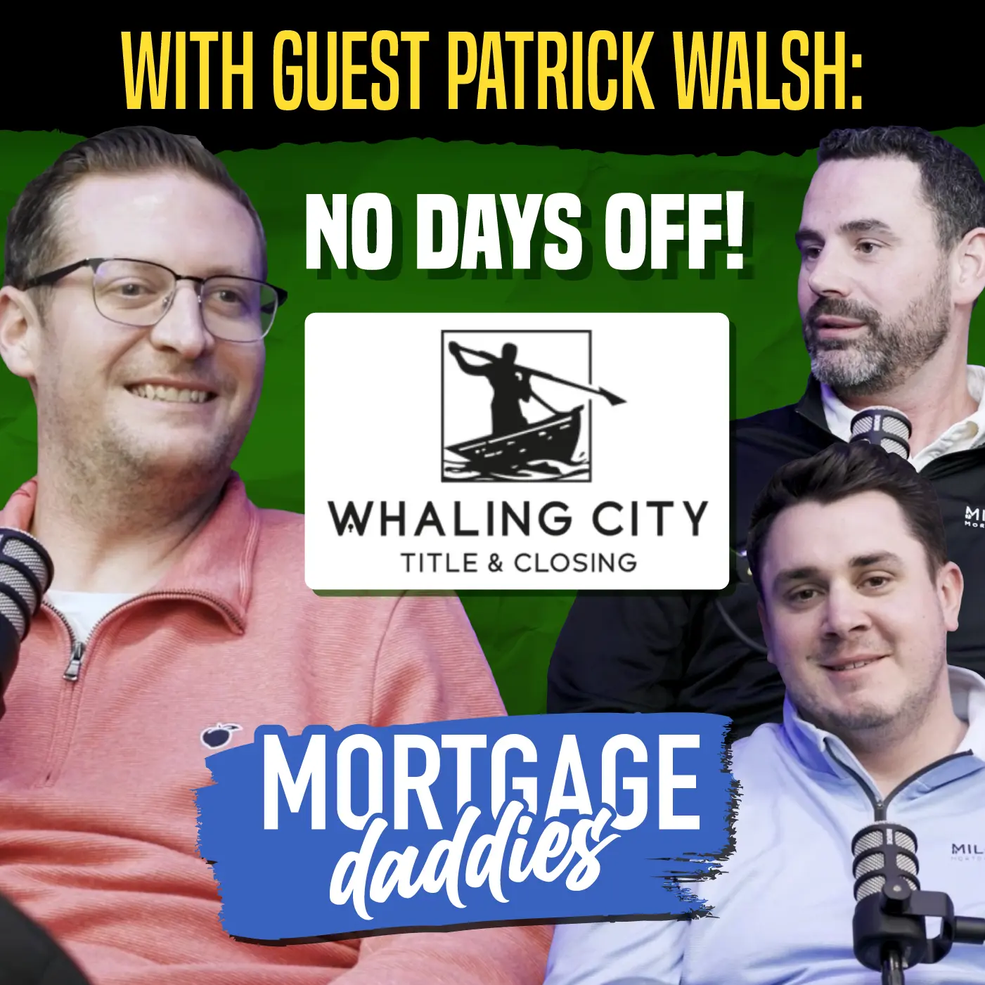 Thumbnail for Mortgage Daddies podcast featuring guest Patrick Walsh from Whaling City Title & Closing - No Days Off!