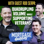 Podcast thumbnail for Mortgage Daddies featuring guest Rob Serpa, and hosts Vernon Miles and Craig Snell from Milestone Mortgage Solutions