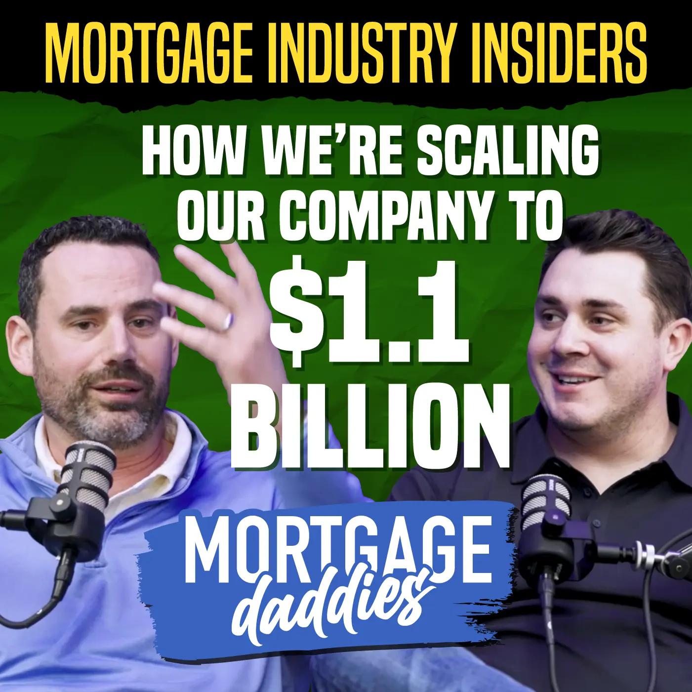 Podcast thumbnail for Mortgage Daddies, Mortgage Industry Insiders: How We're Scaling Our Company to $1.1 Billion. Featuring hosts Vernon Miles and Craig Snell