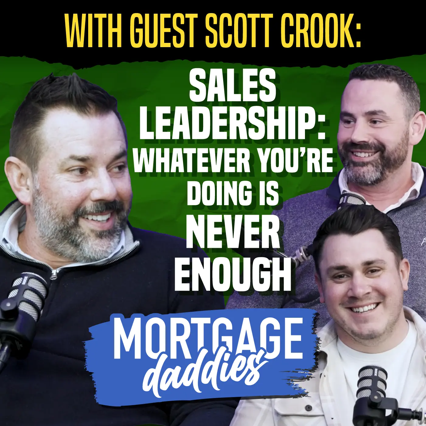 Podcast thumbnail for Mortgage Daddies, featuring guest Scott Crook from Salesforce and hosts Vernon Miles and Craig Snell from Milestone Mortgage Solutions